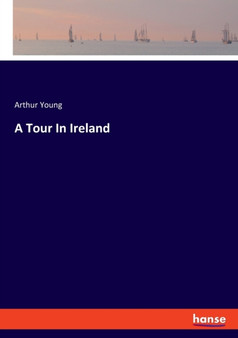 A Tour In Ireland by Arthur Young - Paperback