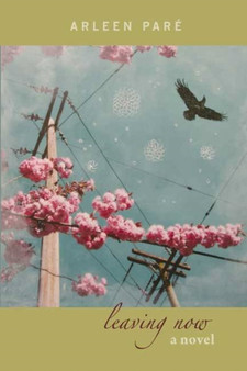 Leaving Now by Arleen Pare - Paperback