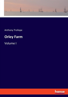 Orley Farm : Volume I by Anthony Trollope - Paperback