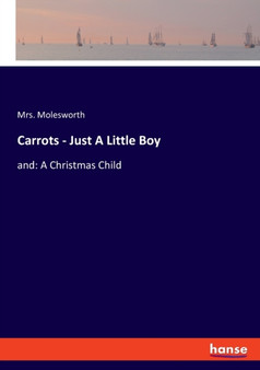 Carrots - Just A Little Boy : and: A Christmas Child by Mrs Molesworth - Paperback