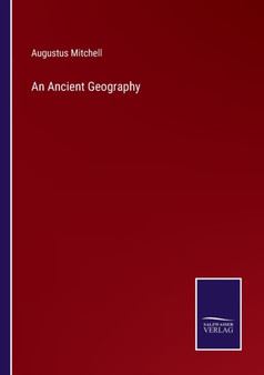An Ancient Geography by Augustus Mitchell - Paperback