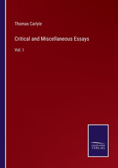 Critical and Miscellaneous Essays : Vol. I by Thomas Carlyle - Paperback