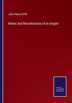 Notes and Recollections of an Angler by John Henry Cliffe - Paperback
