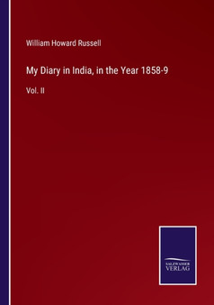 My Diary in India, in the Year 1858-9 : Vol. II by William Howard Russell - Paperback