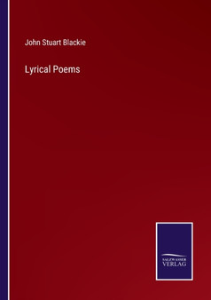 Lyrical Poems by John Stuart Blackie - Paperback