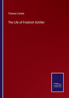 The Life of Friedrich Schiller by Thomas Carlyle - Paperback