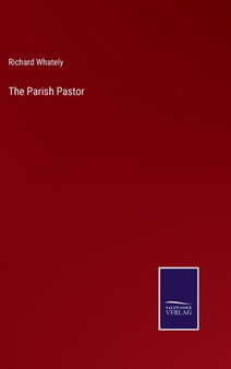 The Parish Pastor by Richard Whately - Hardback