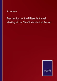 Transactions of the Fifteenth Annual Meeting of the Ohio State Medical Society by Anonymous - Paperback