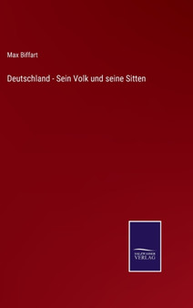 Deutschland - Sein Volk und seine Sitten by Max Biffart - Hardback