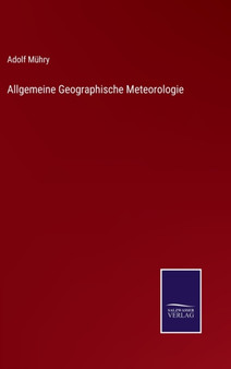 Allgemeine Geographische Meteorologie by Adolf Muhry - Hardback