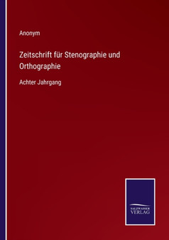 Zeitschrift fur Stenographie und Orthographie : Achter Jahrgang by Anonym - Paperback