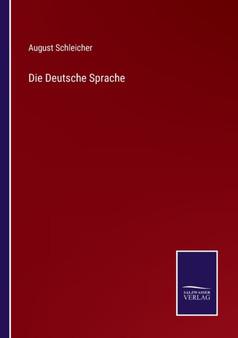 Die Deutsche Sprache by August Schleicher - Paperback