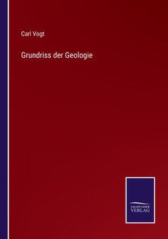 Grundriss der Geologie by Carl Vogt - Paperback