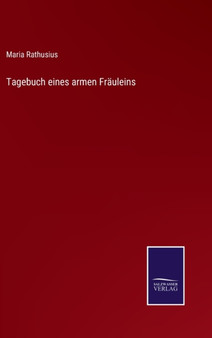 Tagebuch eines armen Frauleins by Maria Rathusius - Hardback