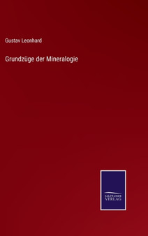 Grundzuge der Mineralogie by Gustav Leonhard - Hardback