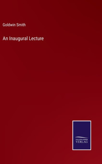 An Inaugural Lecture by Goldwin Smith - Hardback