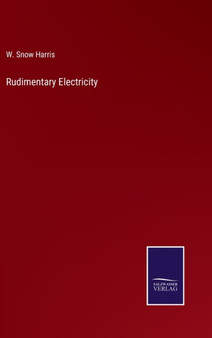 Rudimentary Electricity by W Snow Harris - Hardback