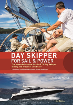 Day Skipper for Sail and Power : The Essential Manual for the RYA Day Skipper Theory and Practical Certificate 3rd edition by Alison Noice - Hardback