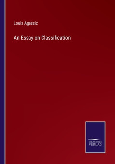 An Essay on Classification by Louis Agassiz - Paperback