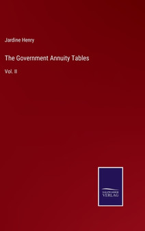 The Government Annuity Tables : Vol. II by Jardine Henry - Hardback