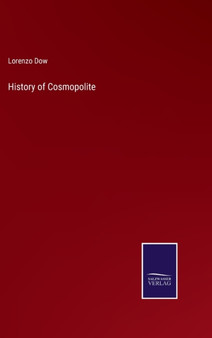 History of Cosmopolite by Lorenzo Dow - Hardback
