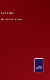 Historical Vindications by Sewall S Cutting - Hardback