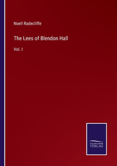 The Lees of Blendon Hall : Vol. I by Noell Radecliffe - Paperback