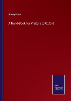 A Hand-Book for Visitors to Oxford by Anonymous - Paperback