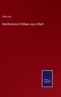 Recollections of William Jay, of Bath by Cyrus Jay - Hardback