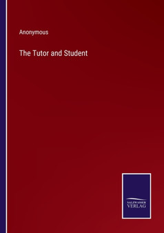 The Tutor and Student by Anonymous - Paperback