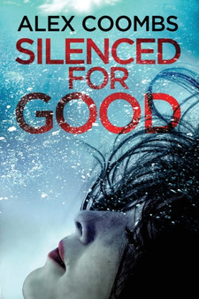 Silenced For Good : An absolutely gripping crime mystery that will have you hooked by Alex Coombs - Paperback