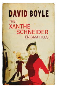 The Xanthe Schneider Enigma Files by David Boyle - Paperback