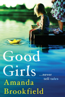 Good Girls : The perfect book club read from bestseller Amanda Brookfield by Amanda Brookfield - Paperback