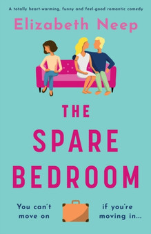 The Spare Bedroom : A totally heartwarming, funny and feel good romantic comedy by Elizabeth Neep - Paperback