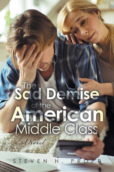 The Sad Demise of the American Middle Class by Steven H Propp - Paperback