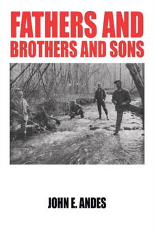 Fathers and Brothers and Sons by John E Andes - Paperback