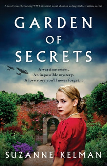 Garden of Secrets : A totally heartbreaking WW2 historical novel about an unforgettable wartime secret by Suzanne Kelman - Paperback