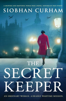 The Secret Keeper : A gripping and emotional World War 2 novel, inspired by true events by Siobhan Curham - Paperback