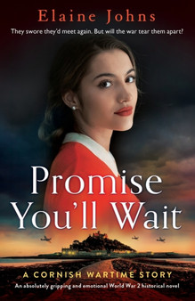 Promise You'll Wait : An absolutely gripping and emotional World War 2 historical novel by Elaine Johns - Paperback