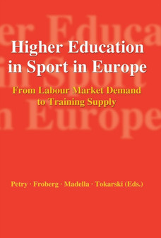 Higher Education in Sport in Europe : From Labour Market Demand to Training Supply by Karen Petry - Paperback