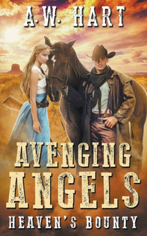 Avenging Angels : Heaven's Bounty : 4 by A W Hart - Paperback
