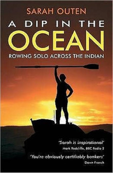 A Dip in the Ocean : Rowing Solo Across the Indian by Sarah Outen - Paperback