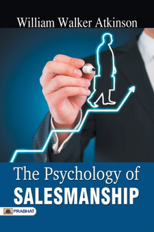 The Psychology of Salesmanship by William Atkinson Walker - Paperback