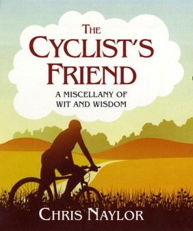 The Cyclist's Friend by Chris Naylor - Hardback