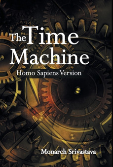 The Time Machine by Monarch Srivastava - Hardback