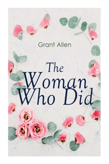 The Woman Who Did : Feminist Classic by Grant Allen - Paperback