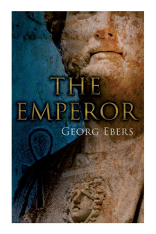 The Emperor : Historical Novel by Georg Ebers - Paperback