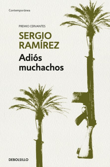 Adios muchachos / Goodbye, Fellows by Sergio Ramirez - Paperback