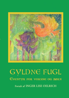 Gyldne Fugl : Eventyr for voksne og born by Inger Lise Oelrich - Paperback