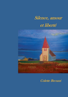 Silence, amour et liberte by Colette Becuzzi - Paperback